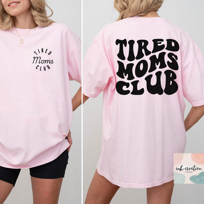 Tired Moms Club Comfort Colors Shirt